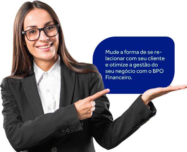 Mude a forma de se relacionar com seu cliente e otimize a gestão do seu negócio com o BPO Financeiro